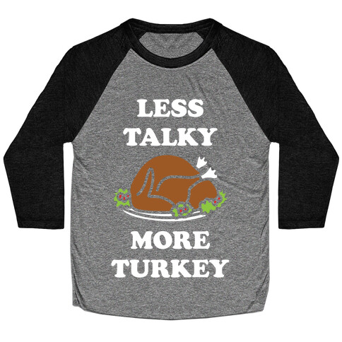 Less Talky More Turkey Baseball Tee