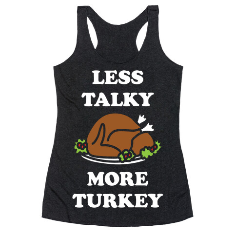 Less Talky More Turkey Racerback Tank Top