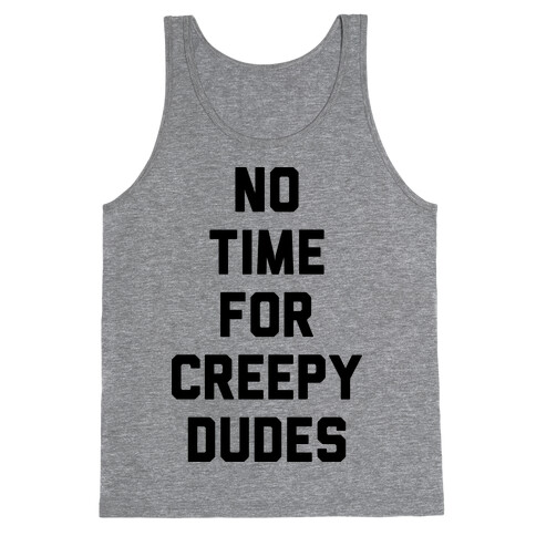 No Time For Creepy Dudes Tank Top