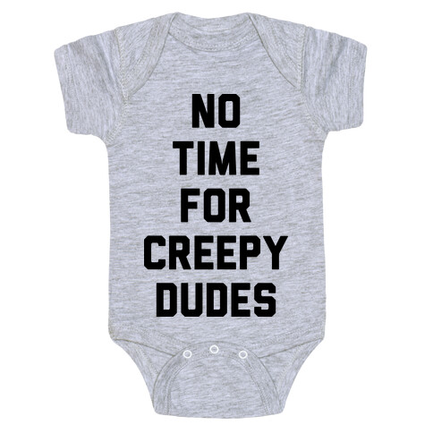 No Time For Creepy Dudes Baby One-Piece