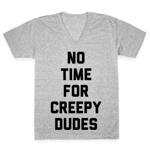 No Time For Creepy Dudes V-Neck Tee Shirt