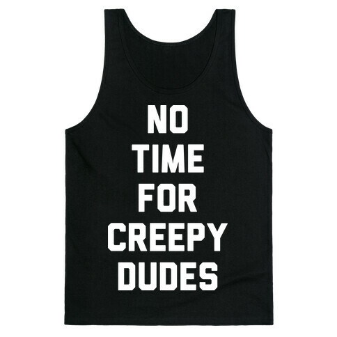 No Time For Creepy Dudes (White) Tank Top