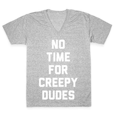 No Time For Creepy Dudes (White) V-Neck Tee Shirt