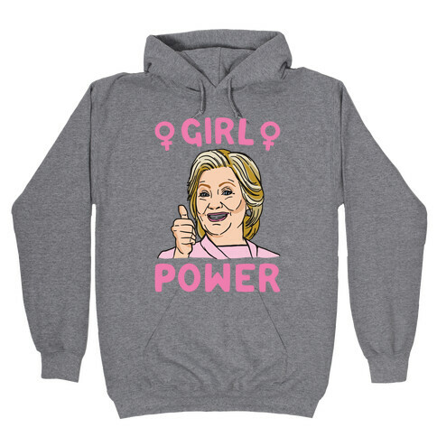 Girl Power Hillary  Hooded Sweatshirt