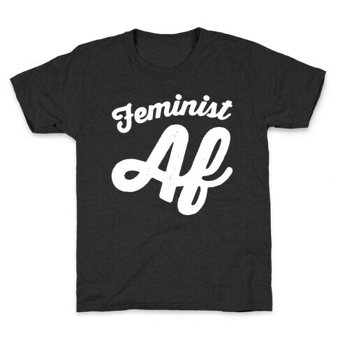 Feminist Af White Print Kids T-Shirt