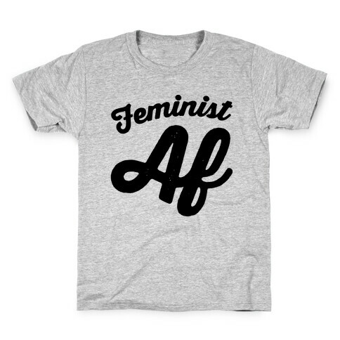 Feminist Af Kids T-Shirt