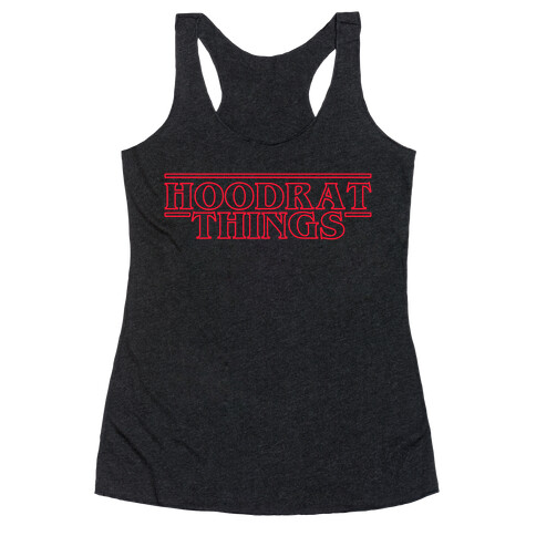 Hoodrat Things Racerback Tank Top