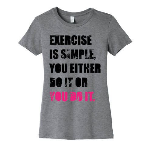 Exercise Is Simple  Womens T-Shirt