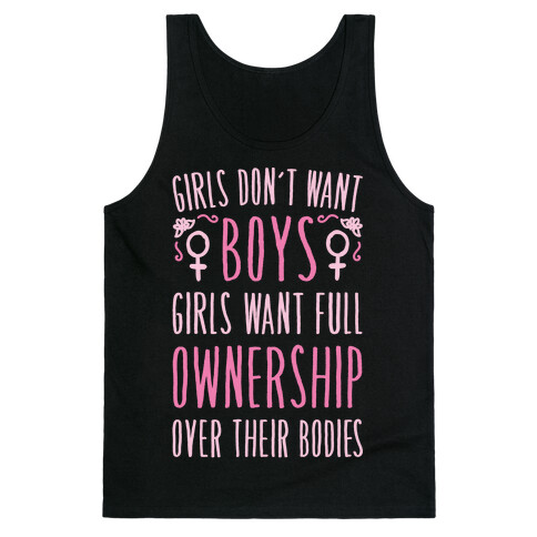 Girls Don't Want Boys Girls Want Full Ownership Over Their Bodies White Print Tank Top