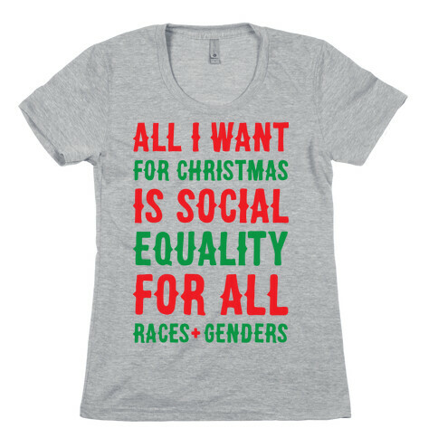 All I Want For Christmas Is Social Equality Womens T-Shirt