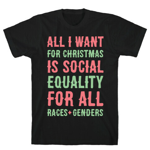 All I Want For Christmas Is Social Equality (White) T-Shirt