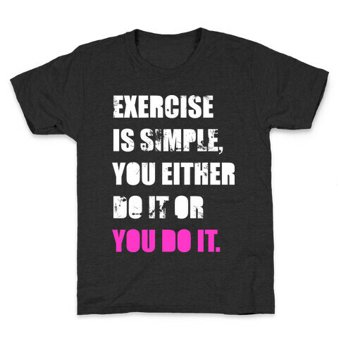 Exercise Is Simple  Kids T-Shirt