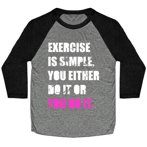 Exercise Is Simple  Baseball Tee