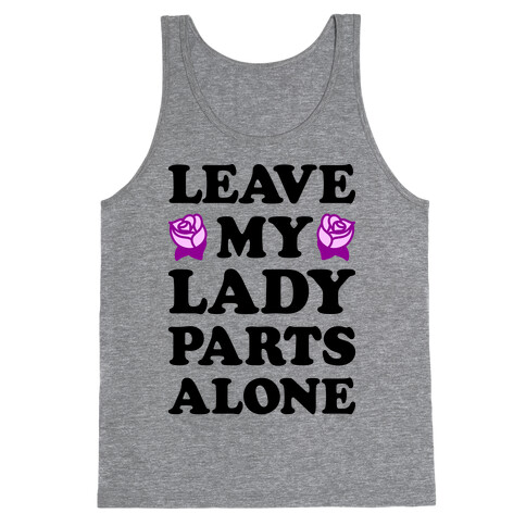 Leave My Lady Parts Alone Tank Top