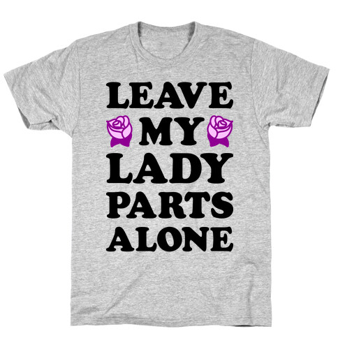 Leave My Lady Parts Alone T-Shirt