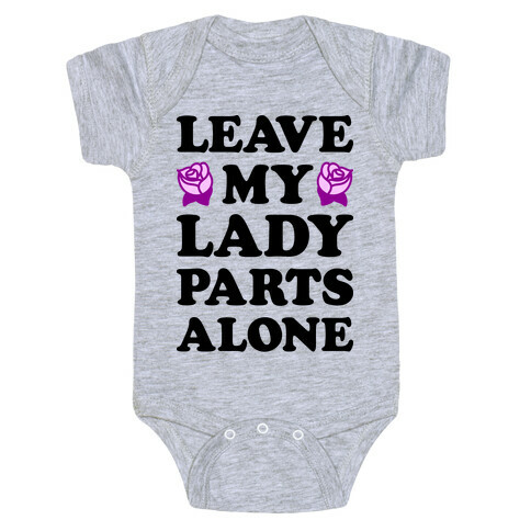 Leave My Lady Parts Alone Baby One-Piece