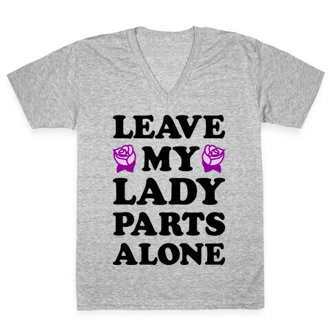 Leave My Lady Parts Alone V-Neck Tee Shirt