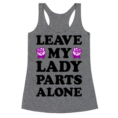 Leave My Lady Parts Alone Racerback Tank Top