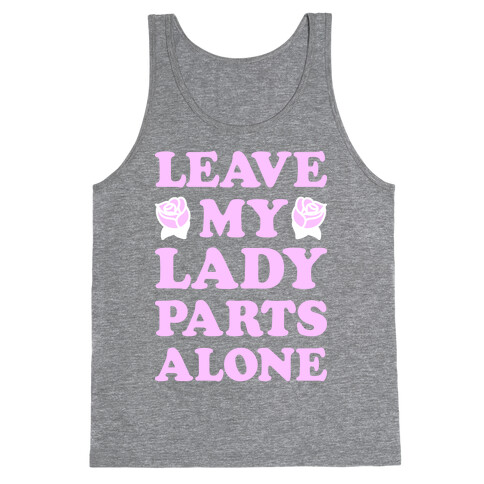 Leave My Lady Parts Alone (White) Tank Top