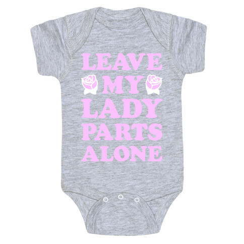Leave My Lady Parts Alone (White) Baby One-Piece