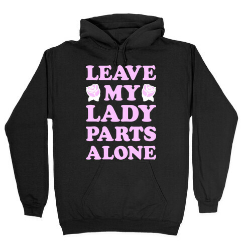 Leave My Lady Parts Alone (White) Hooded Sweatshirt