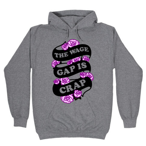 The Wage Gap Is Crap Hooded Sweatshirt