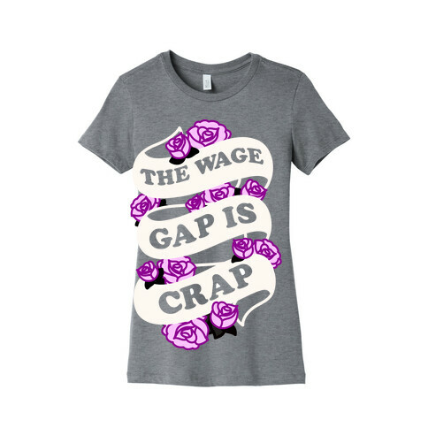 The Wage Gap Is Crap (White) Womens T-Shirt