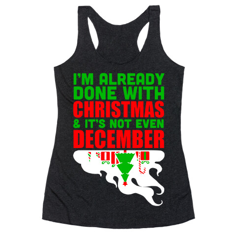 I'm Already Done With Christmas Racerback Tank Top