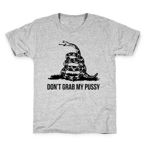 Don't Grab My Pussy Kids T-Shirt