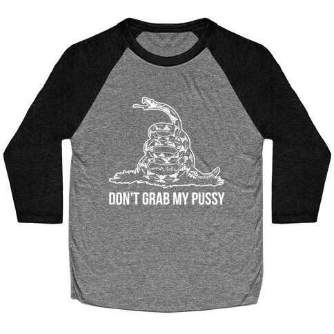 Don't Grab My Pussy Baseball Tee