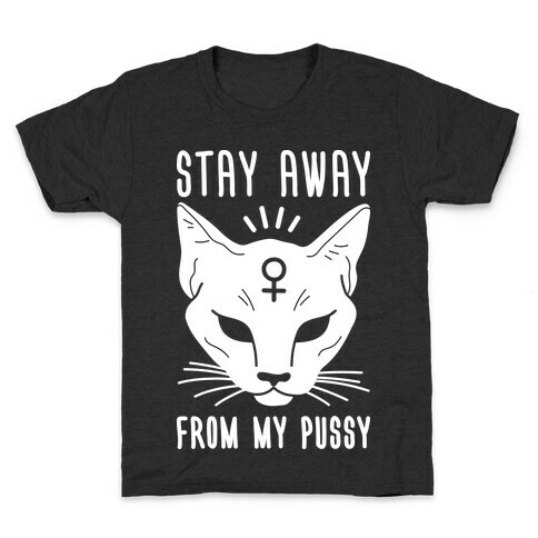Stay Away From My Pussy (White) Kids T-Shirt