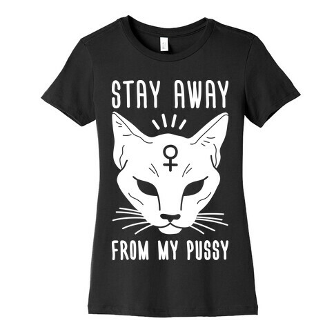 Stay Away From My Pussy (White) Womens T-Shirt