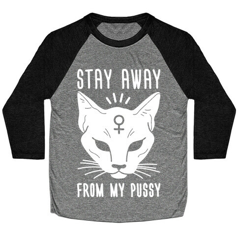 Stay Away From My Pussy (White) Baseball Tee