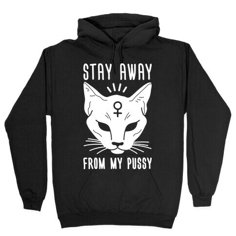 Stay Away From My Pussy (White) Hooded Sweatshirt