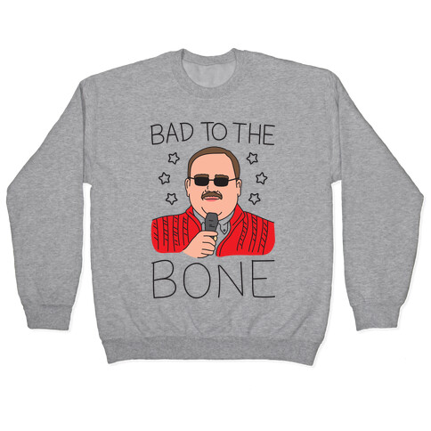 Bad To The Bone Pullover