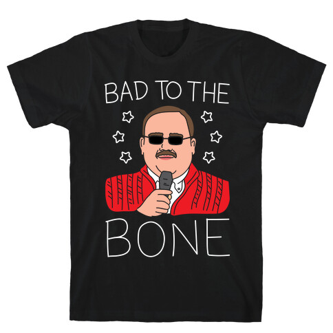 Bad To The Bone (White) T-Shirt