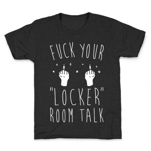 F*** Your Locker Room Talk White Print  Kids T-Shirt