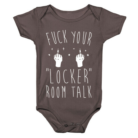 F*** Your Locker Room Talk White Print  Baby One-Piece