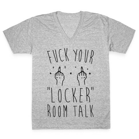 F*** Your Locker Room Talk V-Neck Tee Shirt