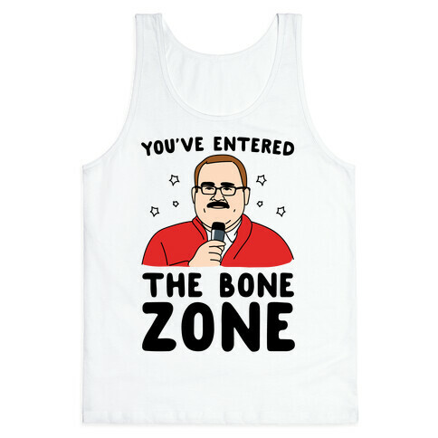 You've Entered The Bone Zone Tank Top
