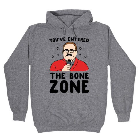 You've Entered The Bone Zone Hooded Sweatshirt