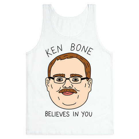 Ken Bone Believes In You Tank Top