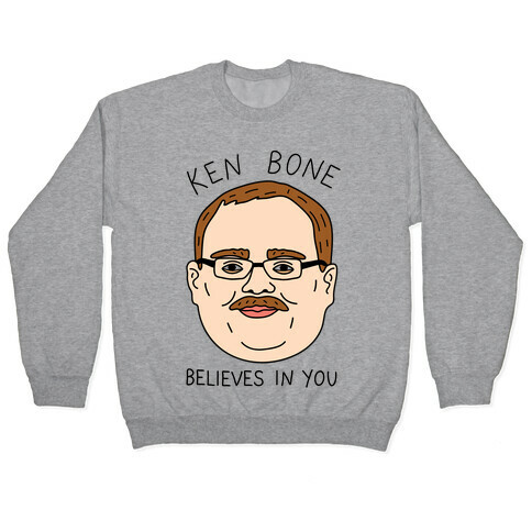 Ken Bone Believes In You Pullover