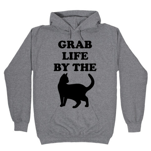 Grab Life By The Pussy Hooded Sweatshirt