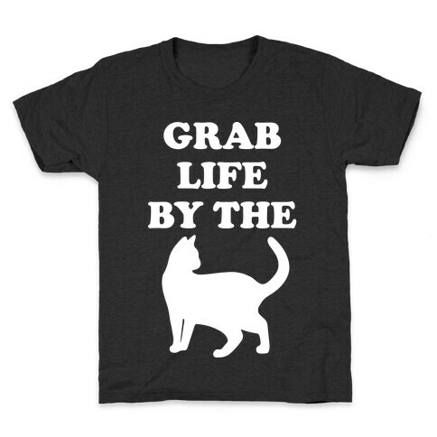 Grab Life By The Pussy Kids T-Shirt