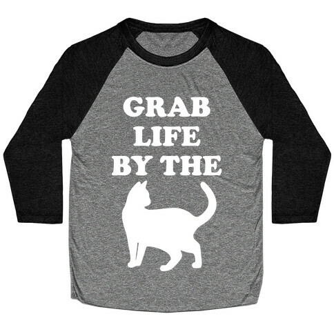 Grab Life By The Pussy Baseball Tee