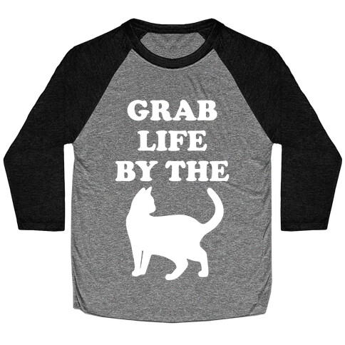 Grab Life By The Pussy Baseball Tee