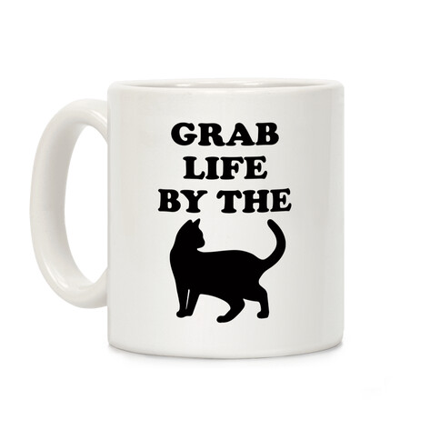 Grab Life By The Pussy Coffee Mug