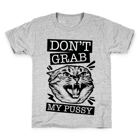 Don't Grab My Pussy (Cat) Kids T-Shirt