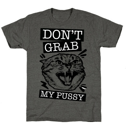 Don't Grab My Pussy (Cat) T-Shirt